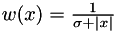 $w(x)=\frac{1}{\sigma + |x|}$