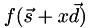 $f(\vec{s} + x\vec{d})$